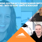 Exploring Australia’s Unique Domain Investment Culture – with Ed Keay-Smith & Rob Kaay