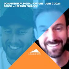 DomainSherpa Digital Fortune – June 2, 2021: Brosh with Braden Pollock