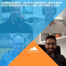 DomainSherpa – 10+11=21: Breaking News with Reza Sardeha of DAN.com – October 11, 2021