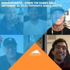 DomainSherpa – Down The Rabbit Hole – September 30, 2021: TopShots Shots Shots!