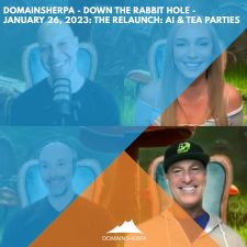 DomainSherpa Review – Down The Rabbit Hole – January 26, 2023: The Relaunch: AI & Tea Parties
