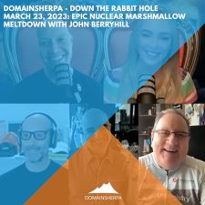 DomainSherpa – Down The Rabbit Hole – March 23, 2022: Epic Nuclear Marshmallow Meltdown with John Berryhill