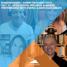 DomainSherpa – Down The Rabbit Hole – July 27, 2023: Digital Wellness & Mental Performance with Donna & Marcello Abbate