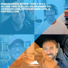 DomainSherpa Review – June 2, 2022: All Hail King Scallop: YieldFarming.gg, Croissant.com, OpenContainer.com, PineTrees.com